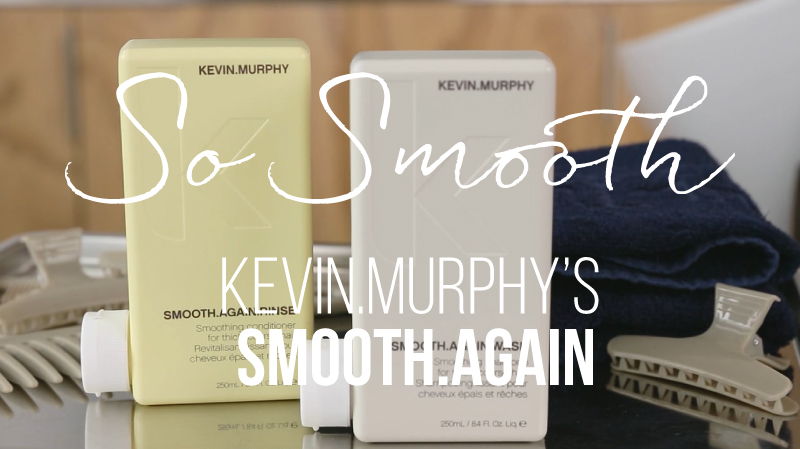 Experience Kevin Murphy Smooth.Again